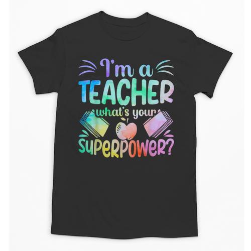 Im A Teacher Whats Your Superpower Teaching Professional Unisex T-Shirt - teacherstshirts.com AU
