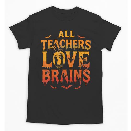 All Teachers Love Brains Shirt Halloween Teacher Unisex T-Shirt - teacherstshirts.com