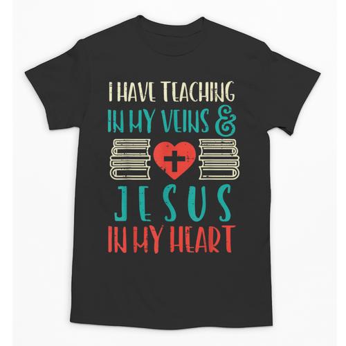 Teaching In My Veins Jesus In My Heart God Christian Teacher Unisex T-Shirt - teacherstshirts.com UK