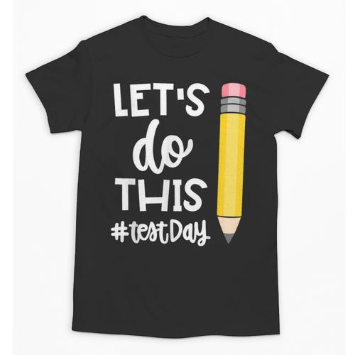 Lets Do This Test Day State Testing Teacher Motivational Unisex T-Shirt - teacherstshirts.com AU