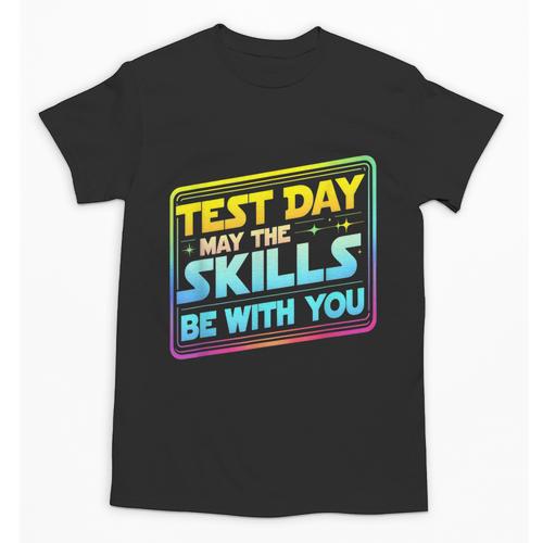 Testing Day Test Day May The Skills Be With You Teacher Unisex T-Shirt - teacherstshirts.com UK