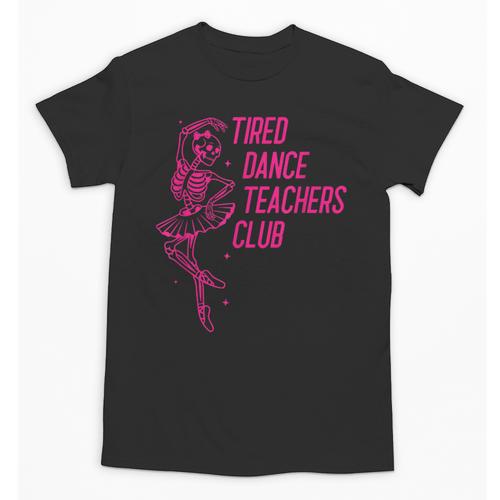 Tired Dance Teachers Club Dance Lover Unisex T-Shirt - teacherstshirts.com