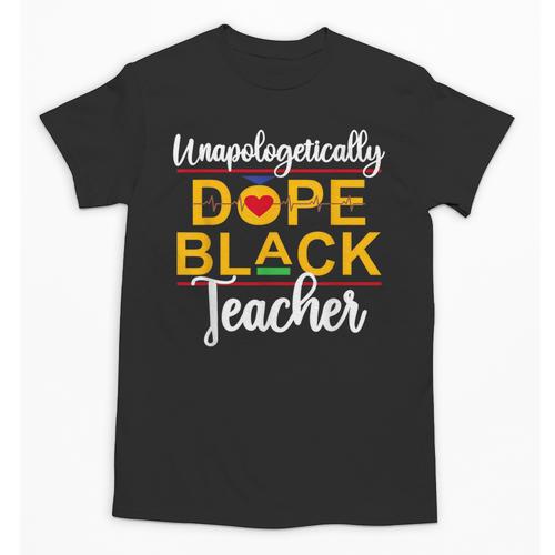 Unapologetic Dope Teacher African American Melanin Unisex T-Shirt - teacherstshirts.com AU