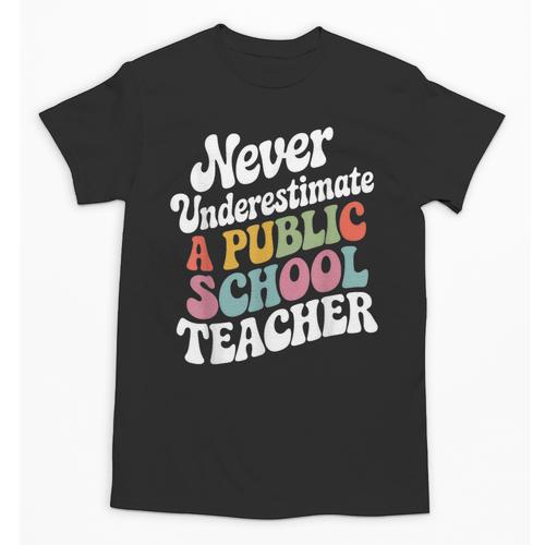 Never Underestimate a Public School Teacher Public Education Unisex T-Shirt - teacherstshirts.com AU