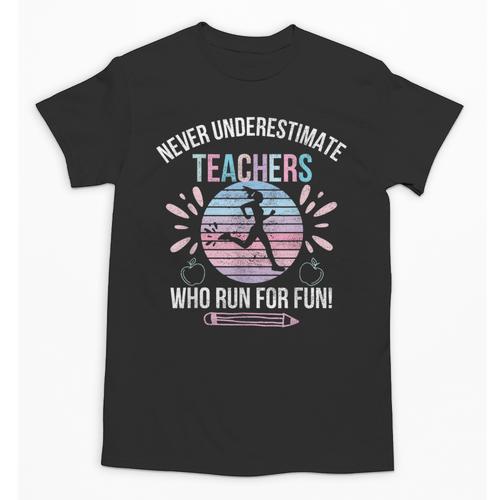 Never Underestimate Teachers Who Runs For Fun Running Teache Unisex T-Shirt - teacherstshirts.com CA