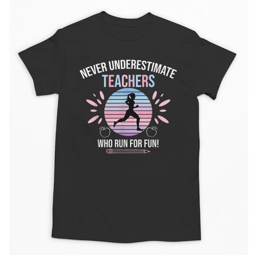 Never Underestimate Teachers Who Runs For Fun Unisex T-Shirt - teacherstshirts.com UK