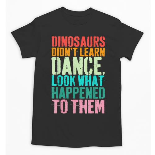 Vintage Dinosaurs Didn't Learn Dance Dance Teacher Unisex T-Shirt - teacherstshirts.com UK