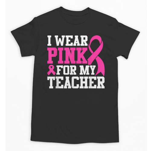 I Wear Pink For My Teacher Breast Cancer Awareness Unisex T-Shirt - teacherstshirts.com AU