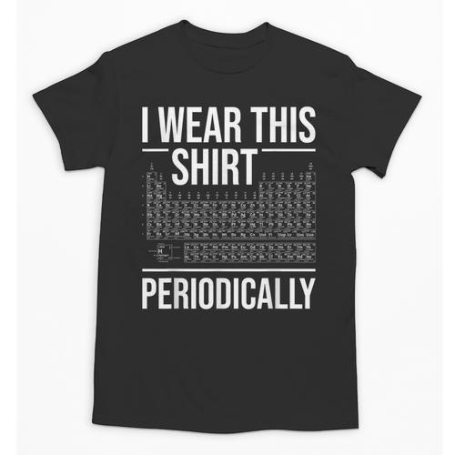 I Wear This Shirt Periodically Chemistry Science Teacher For Men Women Girls Kids Unisex T-Shirt - teacherstshirts.com
