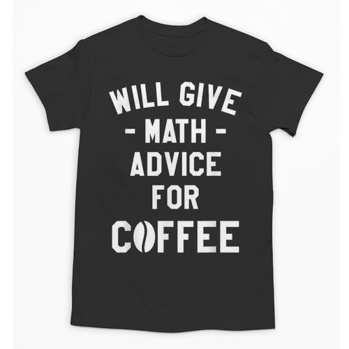 Will Give Math Advice For Coffee Mathematics Teacher Unisex T-Shirt - teacherstshirts.com