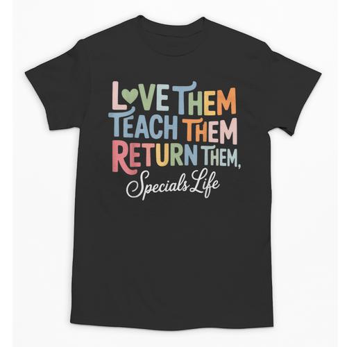 Women Teach Them Love Them Return Them Specials Teacher Life Unisex T-Shirt - teacherstshirts.com CA