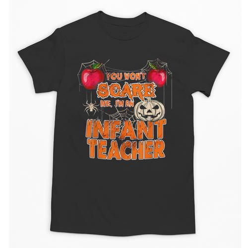 You Won't Scare Me I'm An Infant Teacher Men Women Unisex T-Shirt - teacherstshirts.com UK