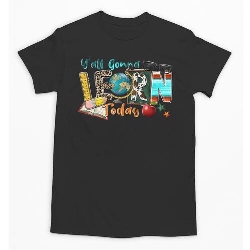 Y'All Gonna LEARN Today Back To School Teacher Appreciation Unisex T-Shirt - teacherstshirts.com UK