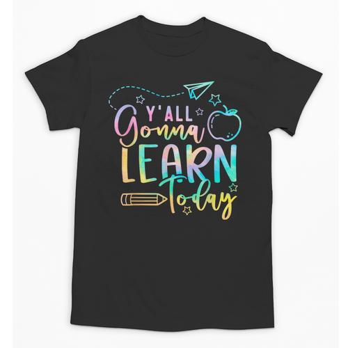Y'All Gonna Learn Today Back To School Teacher Kids Unisex T-Shirt - teacherstshirts.com AU