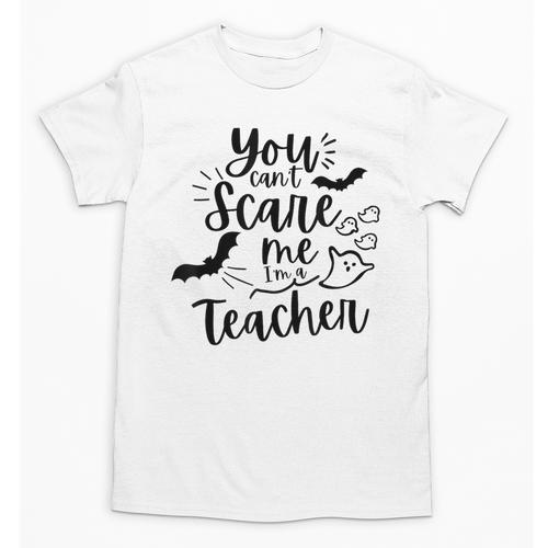 You Can't Scare Me I'm a Teacher Unisex T-Shirt - teacherstshirts.com