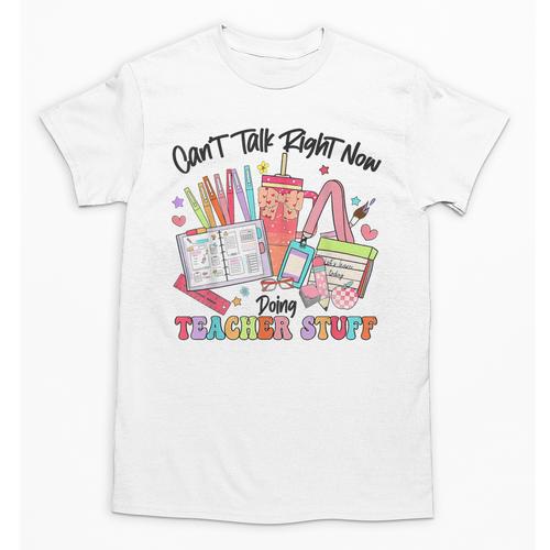 Can't Talk Right Now Doing Teacher Stuff Teacher Stuff Unisex T-Shirt - teacherstshirts.com