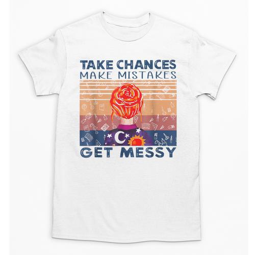 Take Chances Make Mistakes Get Messy Vintage Teacher Life Unisex T-Shirt - teacherstshirts.com