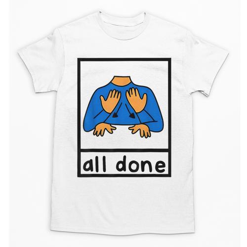 All Done Sign Language Speech Pathology Aac Sped Teacher Unisex T-Shirt - teacherstshirts.com