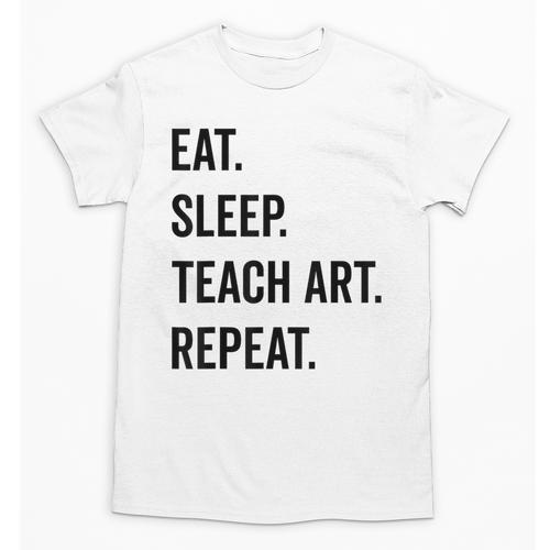 Eat Sleep Teach Art Repeat Teaching Art Teacher Unisex T-Shirt - teacherstshirts.com UK