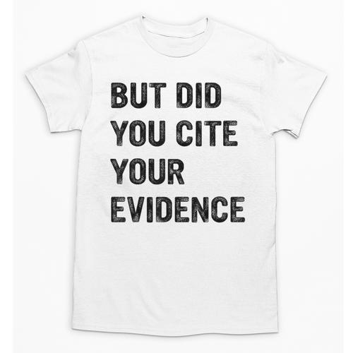 English Teacher But Did You Cite Your Evidence Unisex T-Shirt - teacherstshirts.com DE
