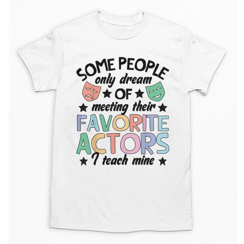 Favorite Actors Theater Drama Teacher Drama Teaching Unisex T-Shirt - teacherstshirts.com UK