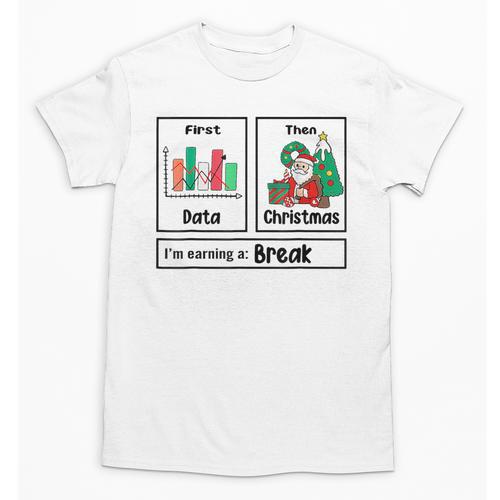 First Data Then Christmas I'm Earning A Break Sped Teacher Men Women Unisex T-Shirt - teacherstshirts.com AU