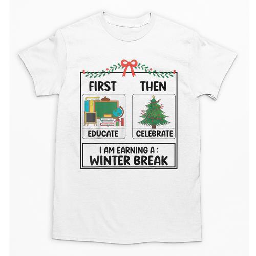 First Educate Then Celebrate Christmas Teacher Winter Break Unisex T-Shirt - teacherstshirts.com AU