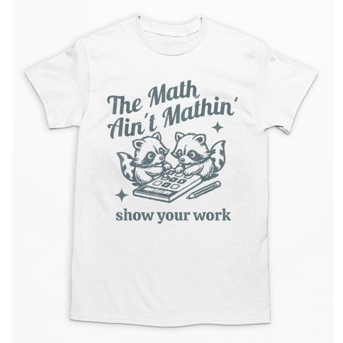 The Math Ain't Mathing Math Teacher Sarcastic Raccoon Unisex T-Shirt - teacherstshirts.com AU