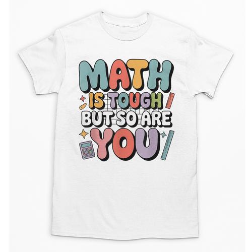 Math Is Tough But So Are You Motivational School Teacher Unisex T-Shirt - teacherstshirts.com DE