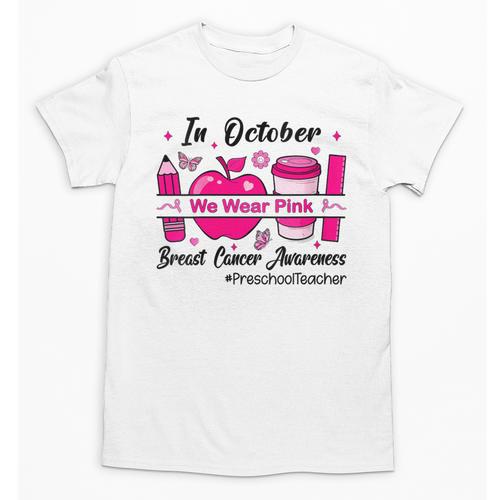 Preschool Teacher In October We Wear Pink Breast Cancer Unisex T-Shirt - teacherstshirts.com DE