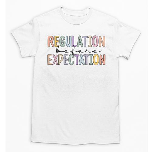 Regulation Before Expectation Occupational Therapy Teacher Unisex T-Shirt - teacherstshirts.com CA