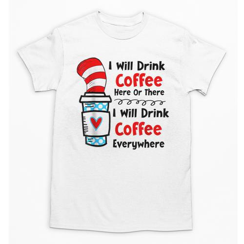 Teaching I Will Drink Coffee Here Or There Teacher Unisex T-Shirt - teacherstshirts.com AU