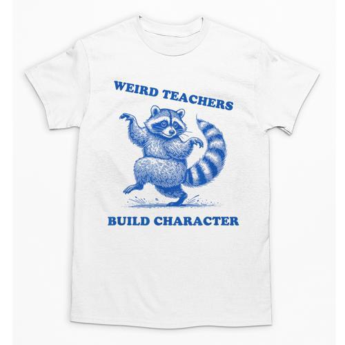 Weird Teachers Build Character Shirt Raccoon Dancing Unisex T-Shirt - teacherstshirts.com DE