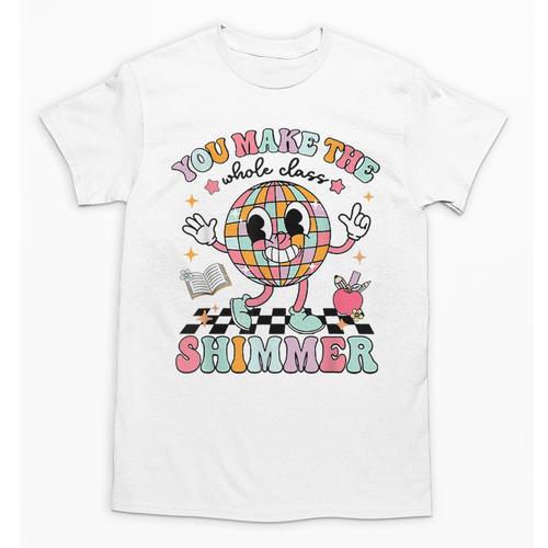 You Make The Whole Class Shimmer Teacher Era Back To School Unisex T-Shirt - teacherstshirts.com AU