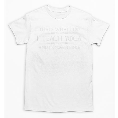 Yoga Teacher Instructor I Teach Yoga & I Know Things Unisex T-Shirt - teacherstshirts.com AU