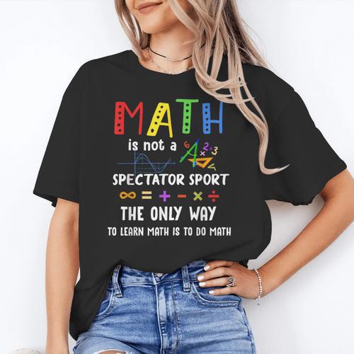 Back To School Math Is Not A Spectator Sport Math Teacher Women's T-Shirt - teacherstshirts.com UK