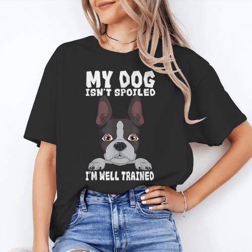 Boston Terrier American Gentleman Dog Lover I'm Well Trained Women's T-Shirt - Bostonterriersmerch.com