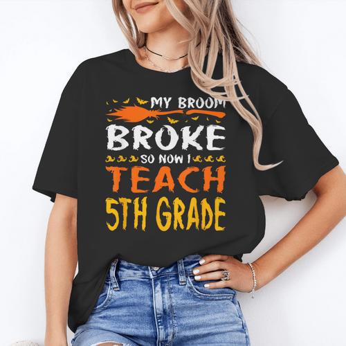 My Broom Broke So Now I Teach 5th Grade Halloween Teacher Women's T-Shirt - teacherstshirts.com UK