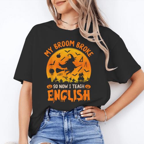 My Broom Broke So Now I Teach English Halloween Teacher Women's T-Shirt - teacherstshirts.com UK