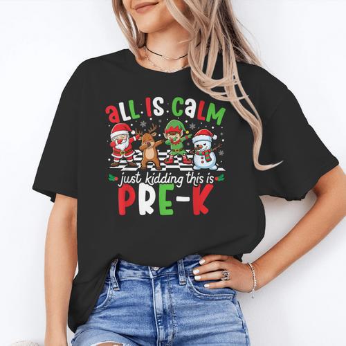 All Is Calm Just Kidding This Is Pre-K Christmas Teacher Women's T-Shirt - teacherstshirts.com CA