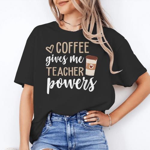 Coffee Gives Me Teacher Powers Teacher Women's T-Shirt - teacherstshirts.com AU