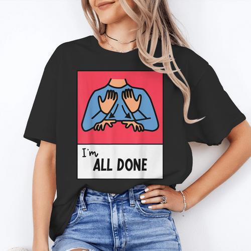 All Done Sped Teacher ASL Teacher Neurodiversity Hand Sign Women's T-Shirt - teacherstshirts.com AU