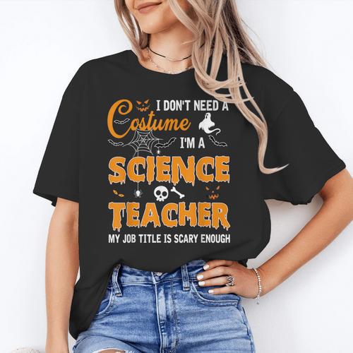 I Don't Need A Costume I'm A Science Teacher Halloween For Men Women Women's T-Shirt - teacherstshirts.com DE