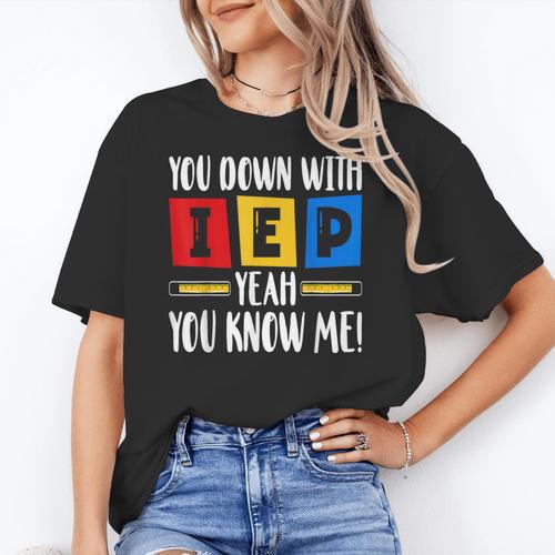 You Down With IEP Yeah You Know Me SPED Teacher Women's T-Shirt - teacherstshirts.com CA