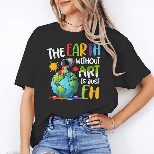 Earth Without Art Is Just Eh Artist Art Teacher Women's T-Shirt - teacherstshirts.com DE