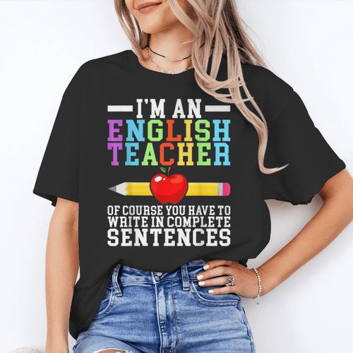 Im English Teacher You Have To Write In Complete Sentences Women's T-Shirt - teacherstshirts.com