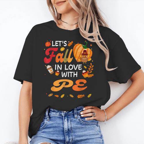 Lets Fall In Love With PE Teacher Thanksgiving Women's T-Shirt - teacherstshirts.com AU