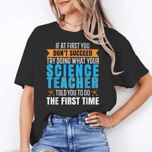 If At First You Don't Succeed Try Doing What Science Teacher Women's T-Shirt - teacherstshirts.com AU