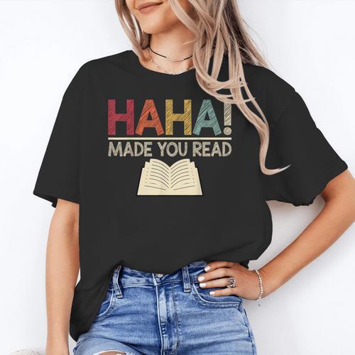 Ha Ha Made You Read Reading Teacher Teaching Women's T-Shirt - teacherstshirts.com UK