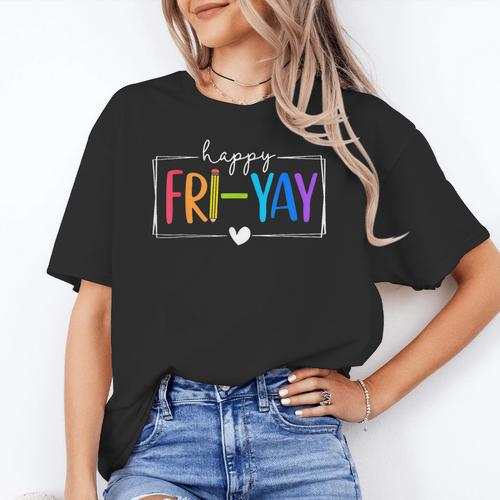 Happy Fri-Yay Fri Yay Teacher Student Friday Weekend Women's T-Shirt - teacherstshirts.com AU